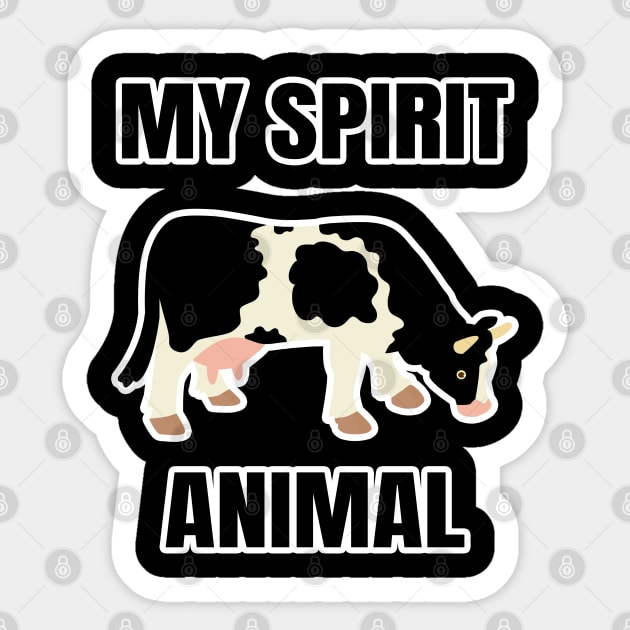 My spirit animal is a cow Sticker by LunaMay